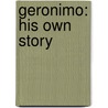 Geronimo: His Own Story by Stephen Melvil Barrett