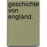 Geschichte von England. door Johann Martin Lappenberg
