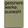 Gessners Werke: Auswahl by Salomon Gessner