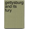 Gettysburg and Its Fury door Gerald L. Culbertson
