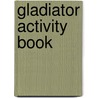 Gladiator Activity Book by Judy Lindsay