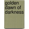 Golden Dawn of Darkness door Roger Waldemar Seierland