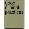 Good Clinical Practices door Rajesh K. Patel