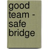 Good Team - Safe Bridge by Julia Knopp