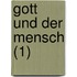 Gott Und Der Mensch (1)