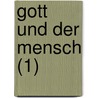 Gott Und Der Mensch (1) door Hermann Ulrici