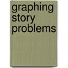 Graphing Story Problems by Lisa Colozza Cocca