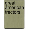 Great American Tractors by Robert N. Pripps