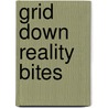 Grid Down Reality Bites by Bruce 'Buckshot' Hemming