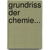 Grundriss Der Chemie... door [Friedrich] Wöhler