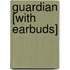 Guardian [With Earbuds]