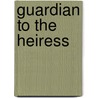 Guardian to the Heiress by Margaret Way