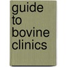 Guide to Bovine Clinics by Susan Pasquini
