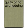 Guilty of No Wrongdoing by Robbie L. Rogers