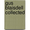 Gus Blaisdell Collected by Gus Blaisdell