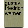 Gustav Friedrich Werner by Jesse Russell