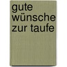 Gute Wünsche zur Taufe door Irmgard Erath