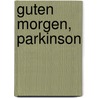 Guten Morgen, Parkinson by Doris Hölzel