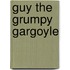 Guy the Grumpy Gargoyle