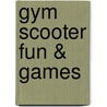 Gym Scooter Fun & Games door Guy Bailey