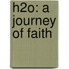 H2O: A Journey of Faith by Kyle Idleman