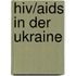 Hiv/aids In Der Ukraine