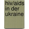 Hiv/aids In Der Ukraine door Jesse Russell