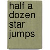 Half a Dozen Star Jumps door Helen J. Beal