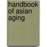 Handbook of Asian Aging by Jon Hendricks
