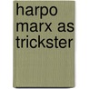 Harpo Marx as Trickster door Charlene Fix