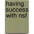 Having Success With Nsf