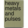 Heavy Metals and Pulses door Riaz Ullah