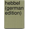 Hebbel (German Edition) door Maria Werner Richard