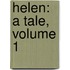 Helen: a Tale, Volume 1