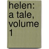Helen: a Tale, Volume 1 by Maria Edgeworth