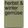 Herbst & Winter Gemüse by Anne Rogge