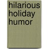 Hilarious Holiday Humor door Stan Kegel