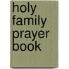 Holy Family Prayer Book door Missionaries of the Holy Family