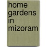 Home Gardens in Mizoram door Uttam Kumar Sahoo