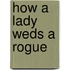 How a Lady Weds a Rogue
