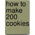How to Make 200 Cookies