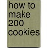 How to Make 200 Cookies door Catherine Atkinson