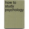 How to Study Psychology door Warren Davies