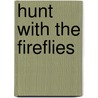 Hunt with the Fireflies door Karen L. Kenney