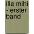 Ille mihi - Erster Band