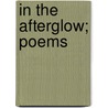 In the Afterglow; Poems by Mary Lowe Dickinson