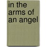 In the Arms of an Angel door Olwen Ballantyne