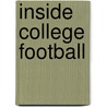 Inside College Football by Authors Various