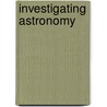 Investigating Astronomy door Roger A. Freedman