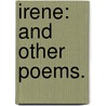 Irene: and other poems. by W. Keppel. Honnywill